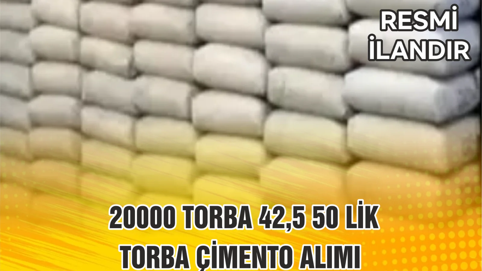  20000 TORBA 42,5 50 LİK TORBA ÇİMENTO ALIMI