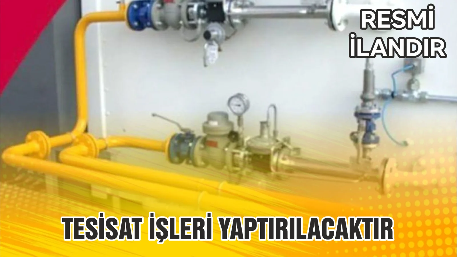 TESİSAT İŞLERİ YAPTIRILACAKTIR