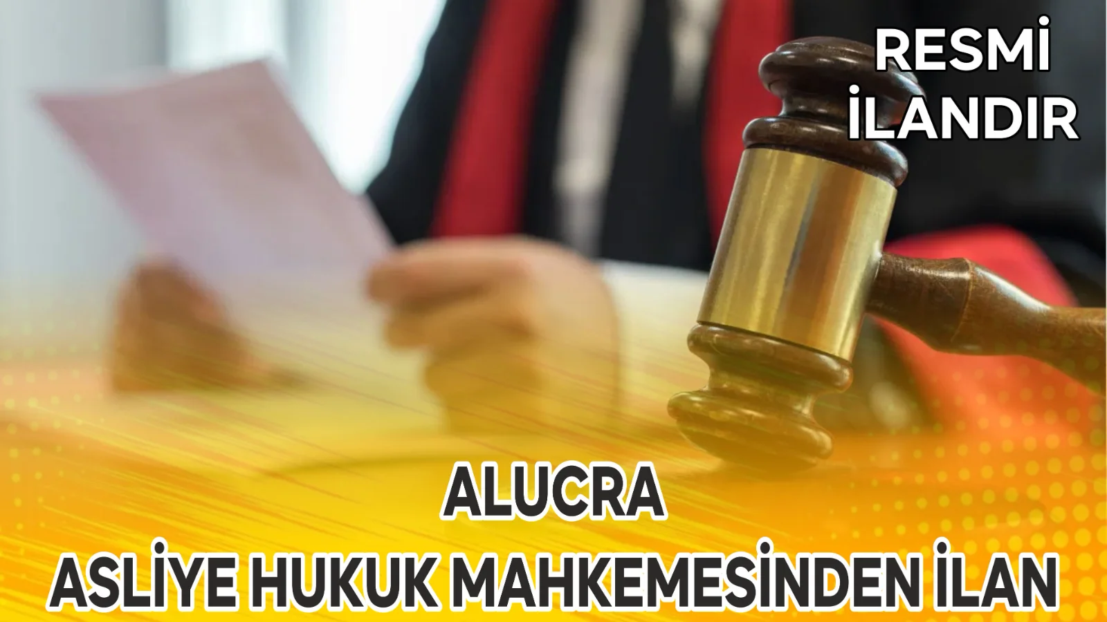 ALUCRA ASLİYE HUKUK MAHKEMESİNDEN İLAN