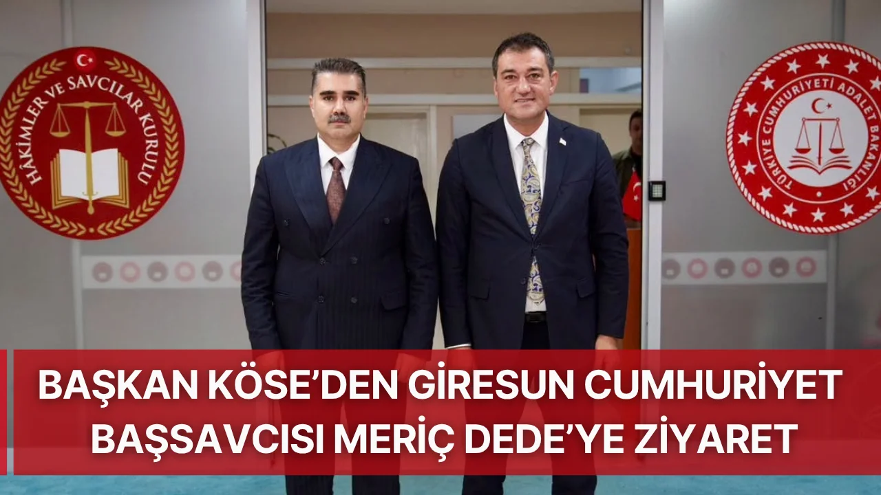 Başkan Köse’den Giresun Cumhuriyet Başsavcısı Meriç Dede’ye ziyaret