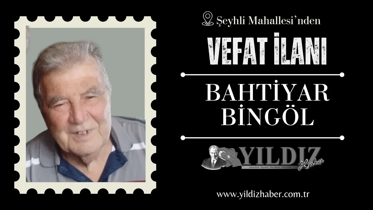Bahtiyar Bingöl vefat etti