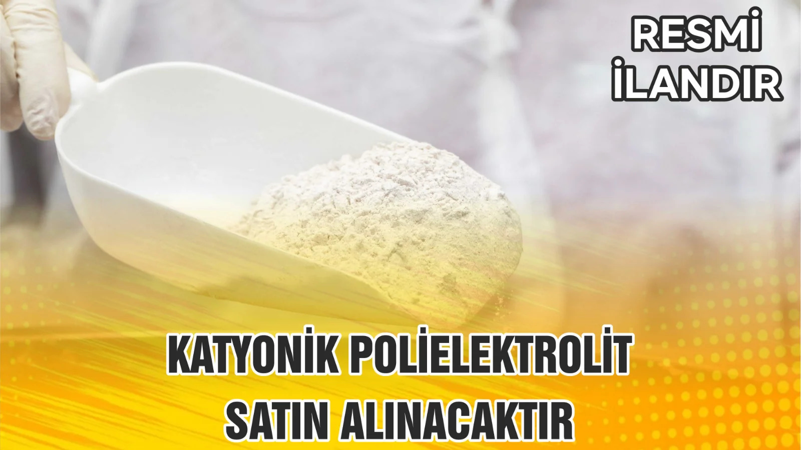 KATYONİK POLİELEKTROLİT SATIN ALINACAKTIR