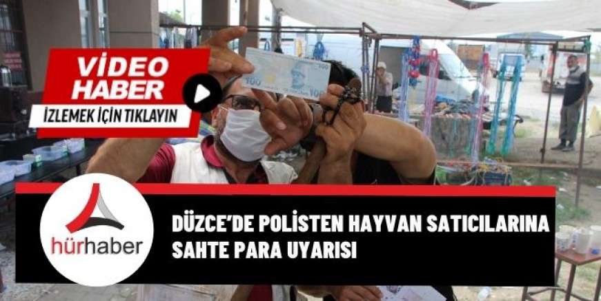 Düzce’de Polisten hayvan satıcılarına sahte para uyarısı