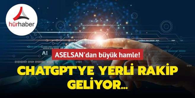 ASELSAN'dan büyük hamle! ChatGPT'ye yerli rakip geliyor...