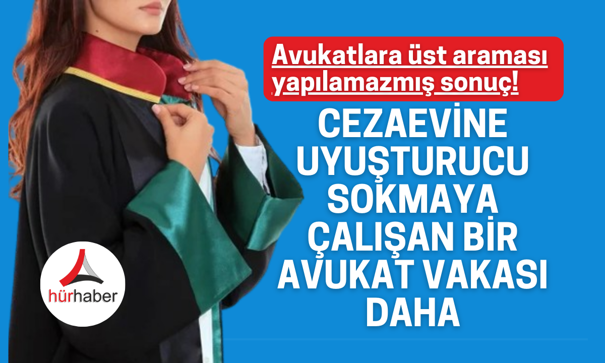 Avukatlara üst araması yapılamazmış sonuç! İşte detaylar