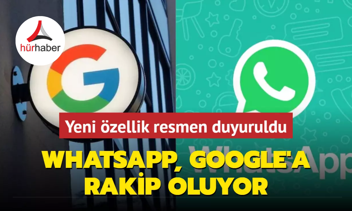 WhatsApp, Google'a rakip oluyor! İşte detaylar..