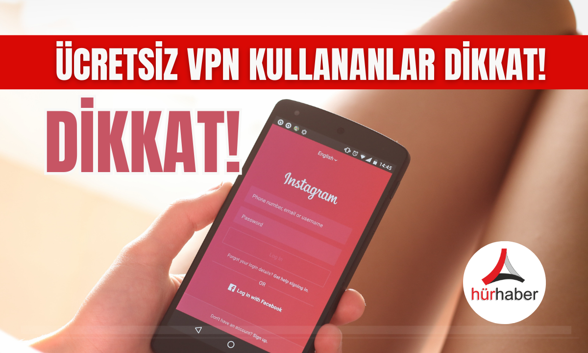 Ücretsiz VPN kullananlar dikkat! Şifreleriniz çalınıyor olabilir!