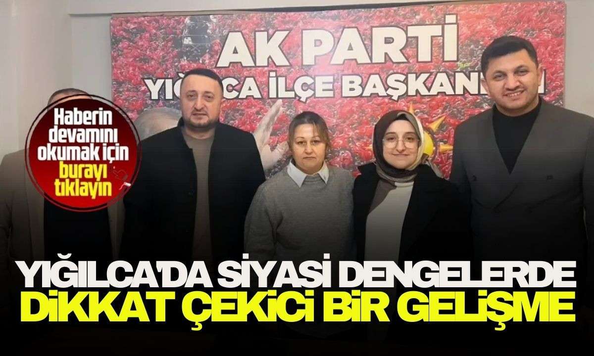 Yığılca'da siyasi dengelerde dikkat çekici bir gelişme yaşandı!