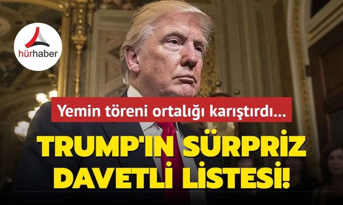 Yemin töreni ortalığı karıştırdı... Trump'ın sürpriz davetli listesi!