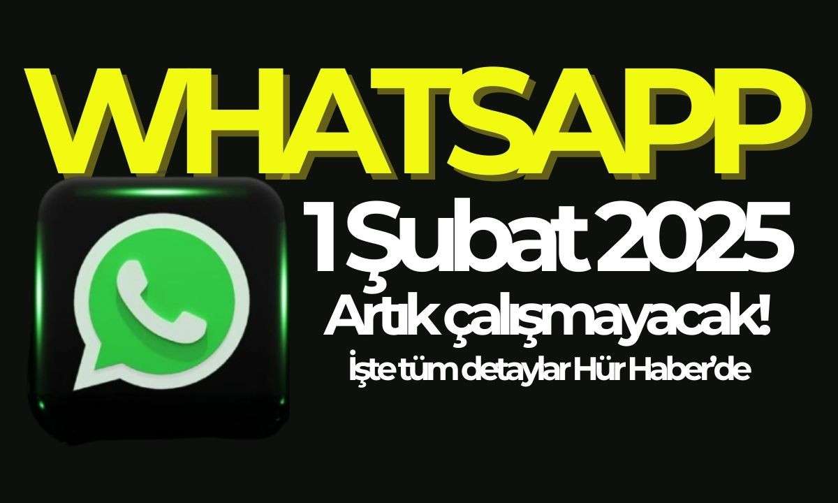 WHATSAPP 1 Şubat 2025 çalışmayacak tarihe Karışıyor!