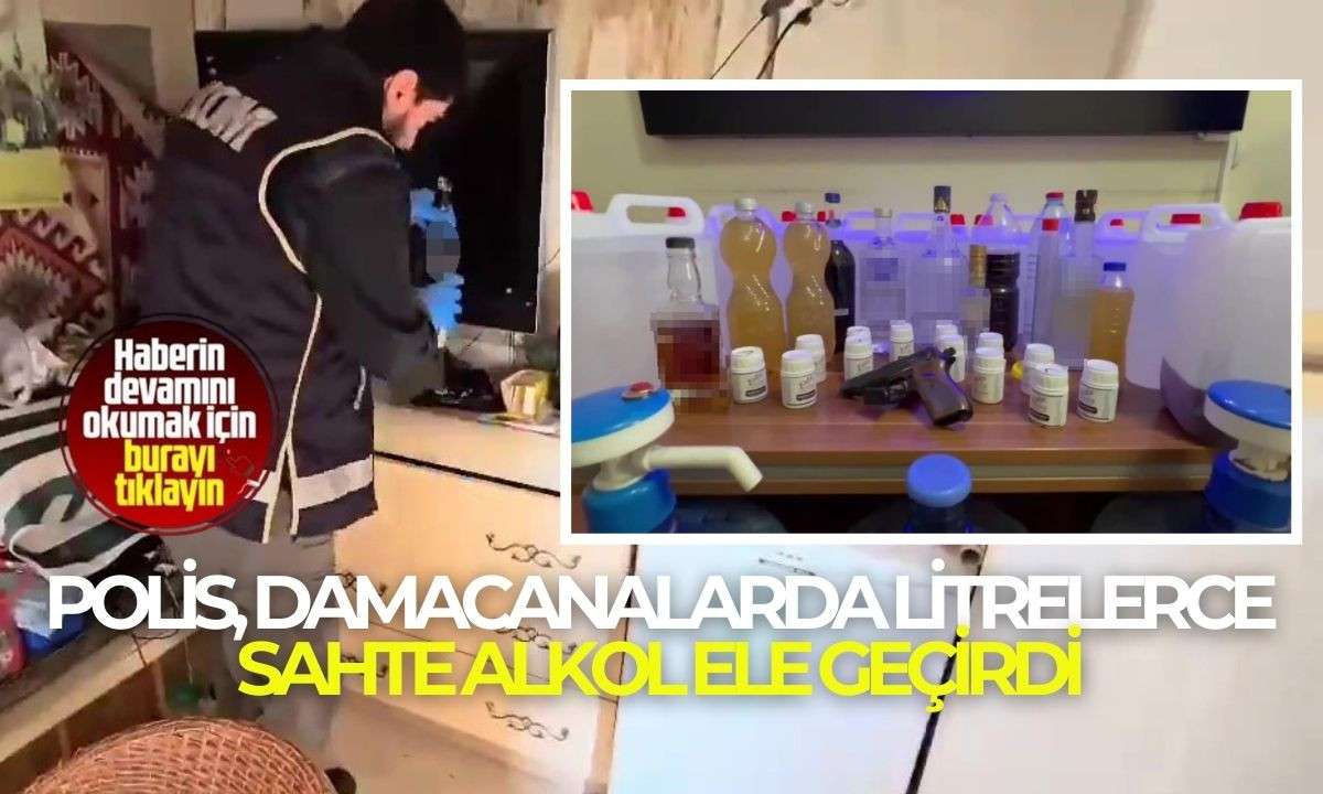 Polis, damacanalarda litrelerce sahte alkol ele geçirdi! 