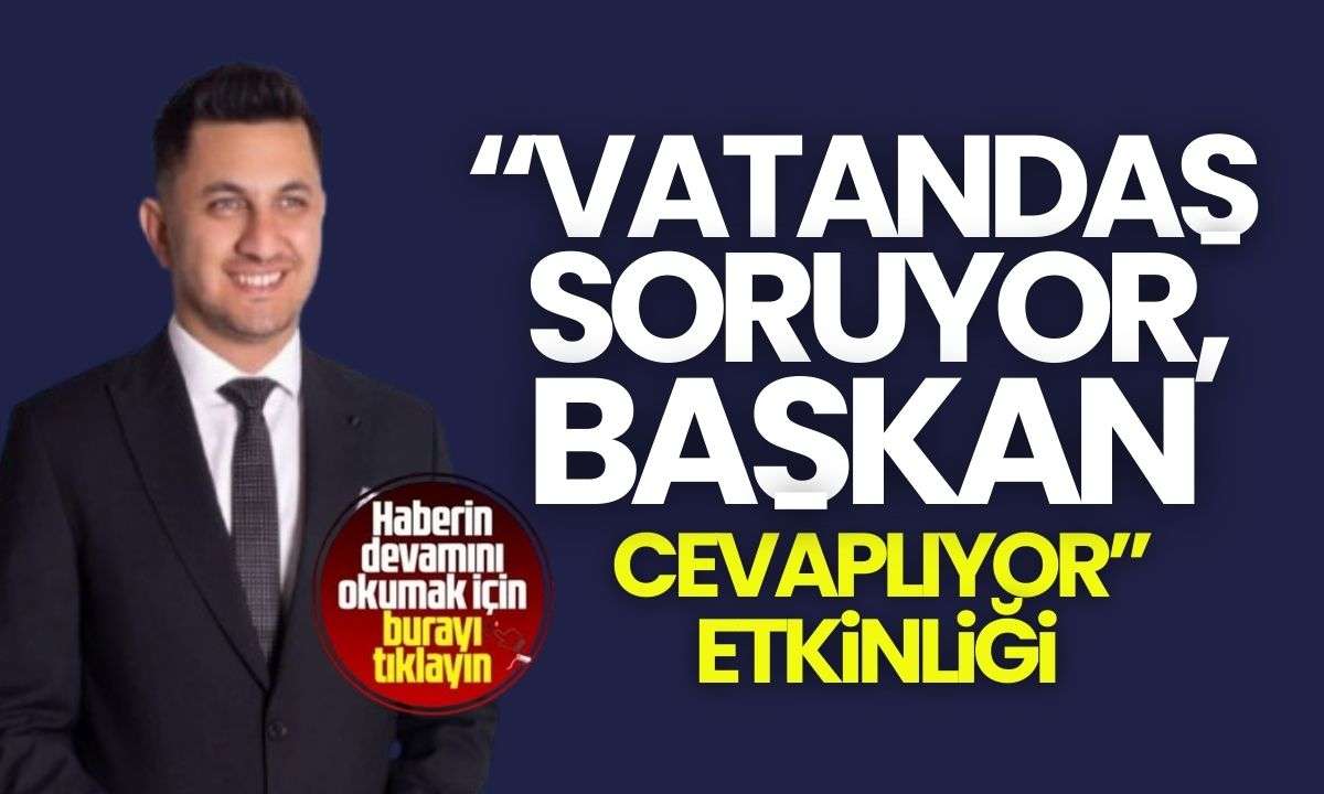 "Vatandaş Soruyor, Başkan Selami Savaş Cevaplıyor" Etkinliği