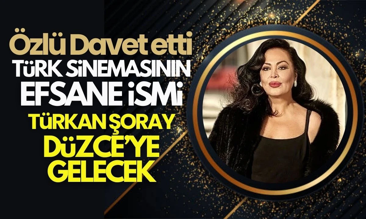 Türk Sinemasının Efsanesi TÜRKAN ŞORAY Düzce'ye gelecek