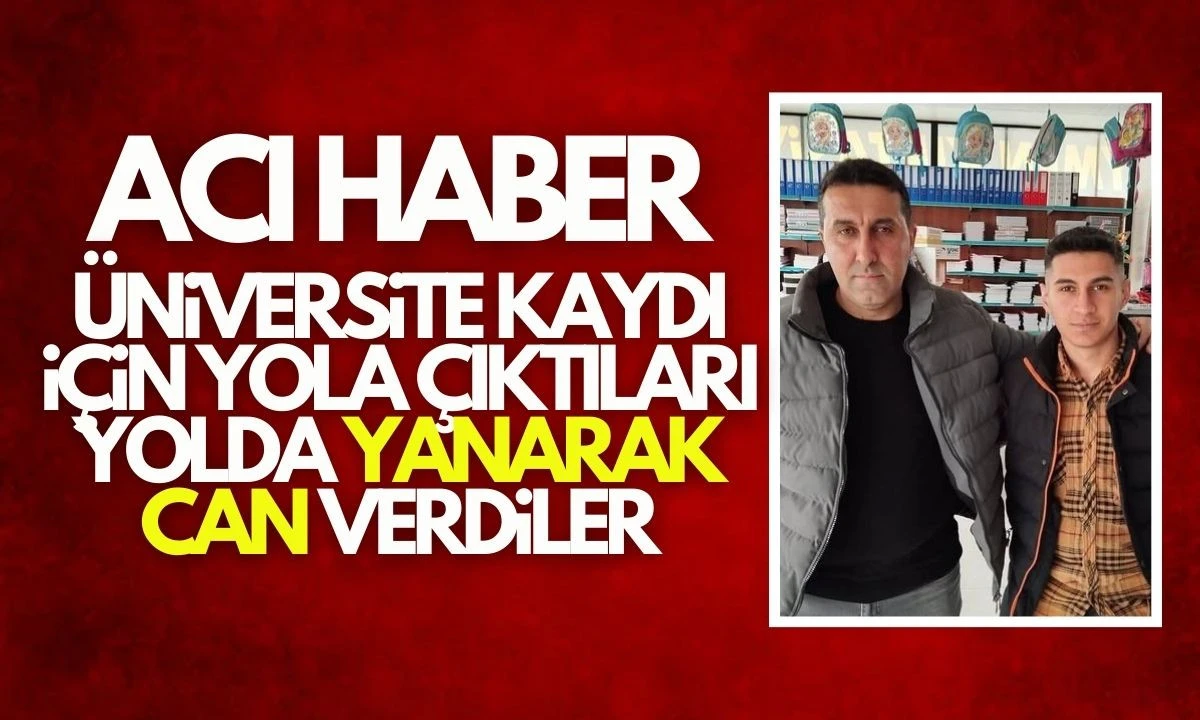 Üniversite Kaydı İçin Yola Çıktılar, Hayatlarını Kaybettiler