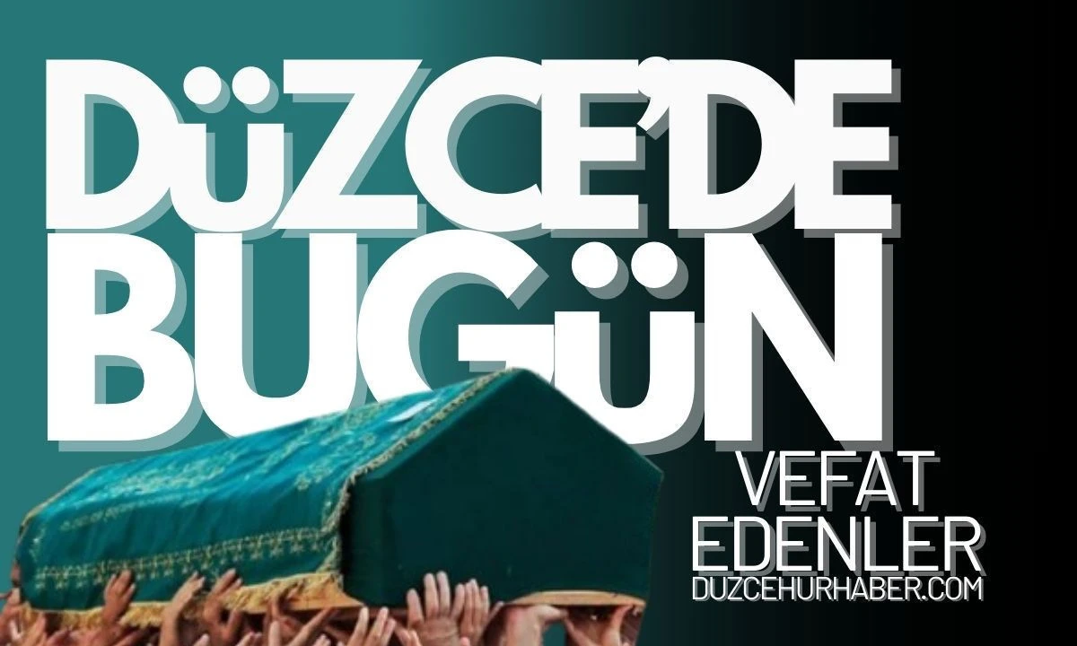 Bugün Vefat eden Haberleri DÜZCE 20 Kasım 2025 