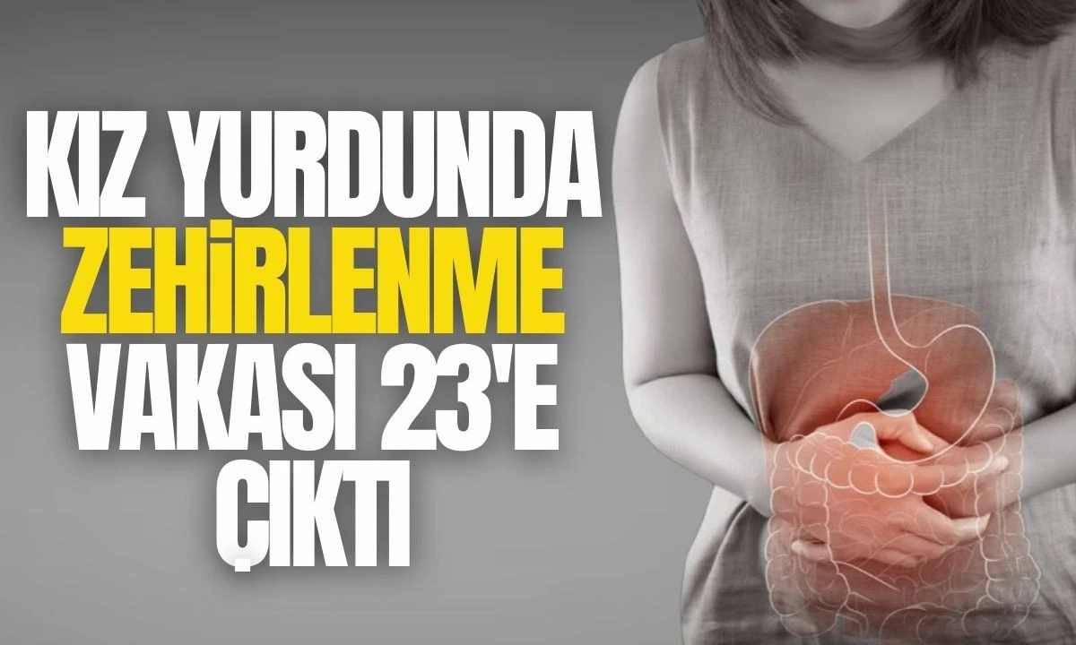 Kız Yurdunda Zehirlenme vakası 23'e Çıktı