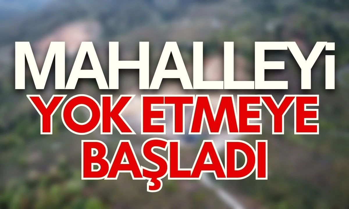 Mahalleyi yok etmeye başladı