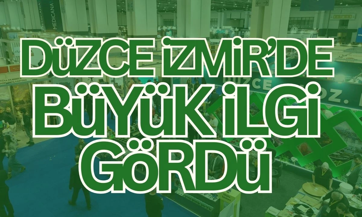 Düzce İzmir'de büyük ilgi gördü 