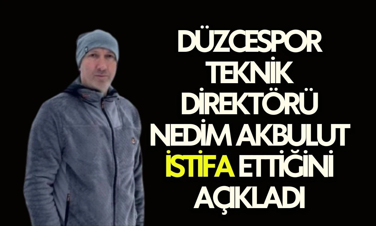 Düzcespor teknik direktörü Nedim Akbulut istifa ettiğini açıkladı