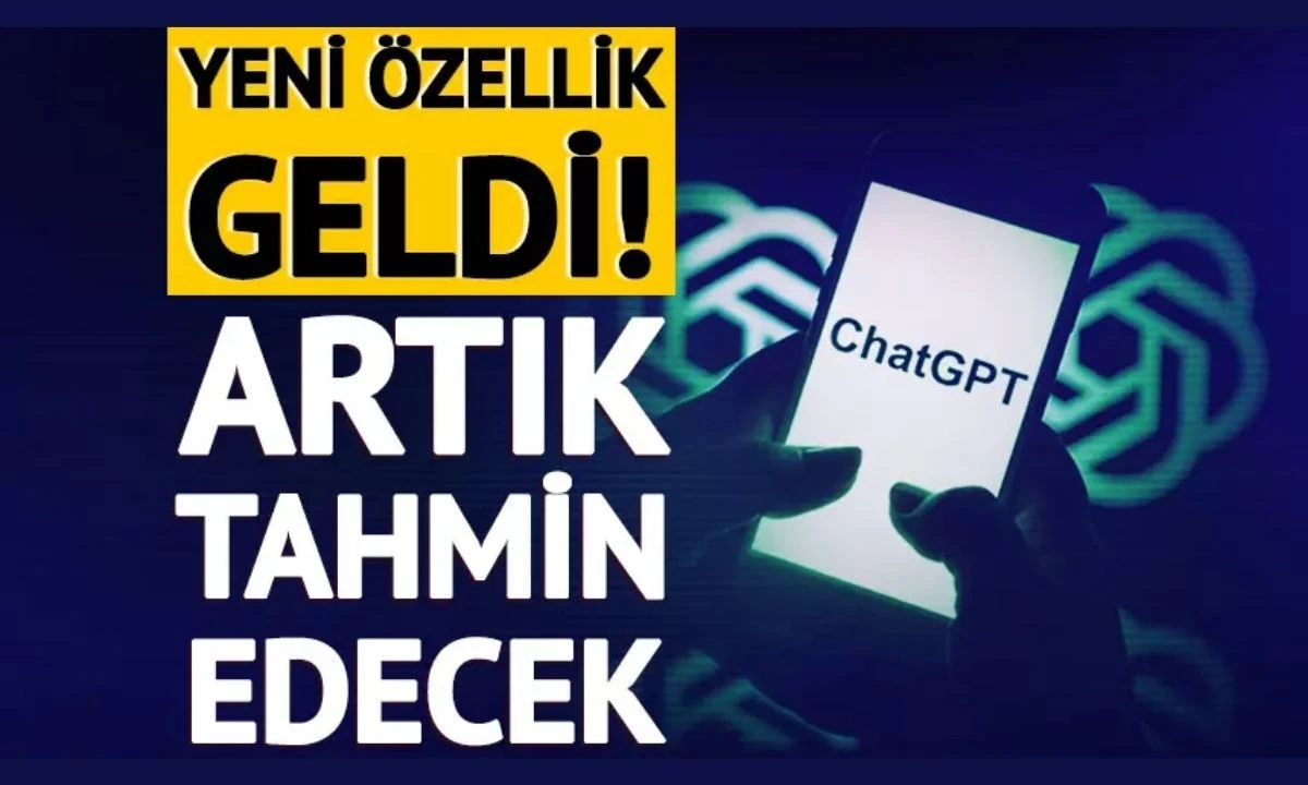 ChatGPT'ye "yaş tahmini" özelliği getirdi.