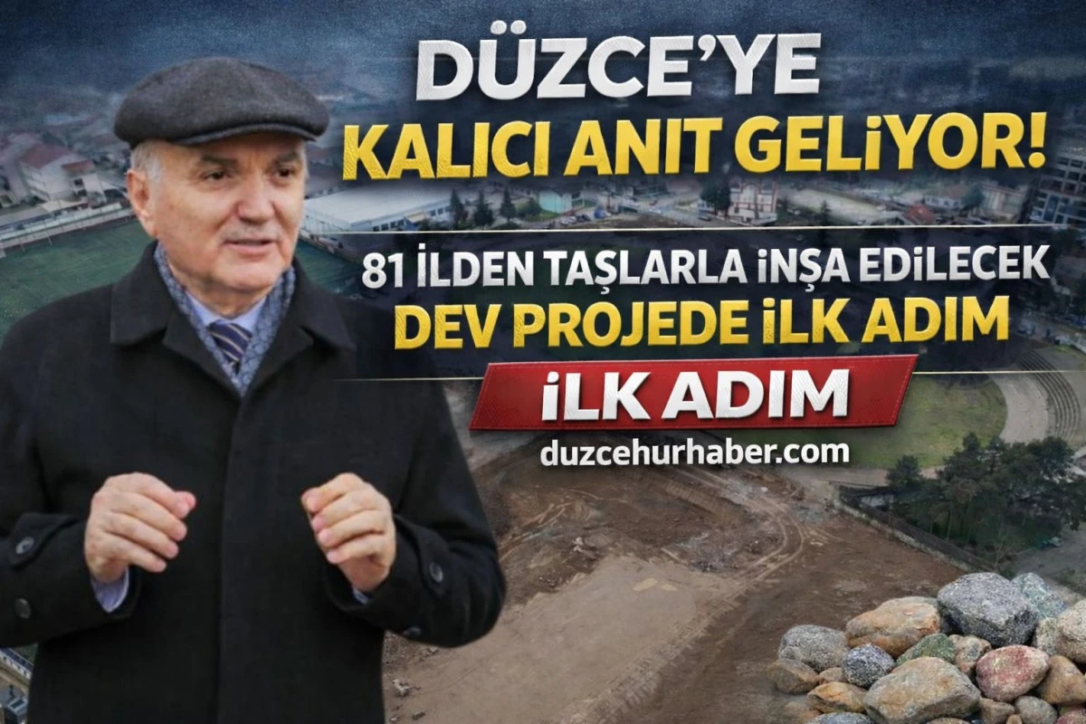 Düzce’ye Kalıcı Anıt Geliyor! 81 İlden Taşlarla İnşa Edilecek Dev Projede İlk Adım