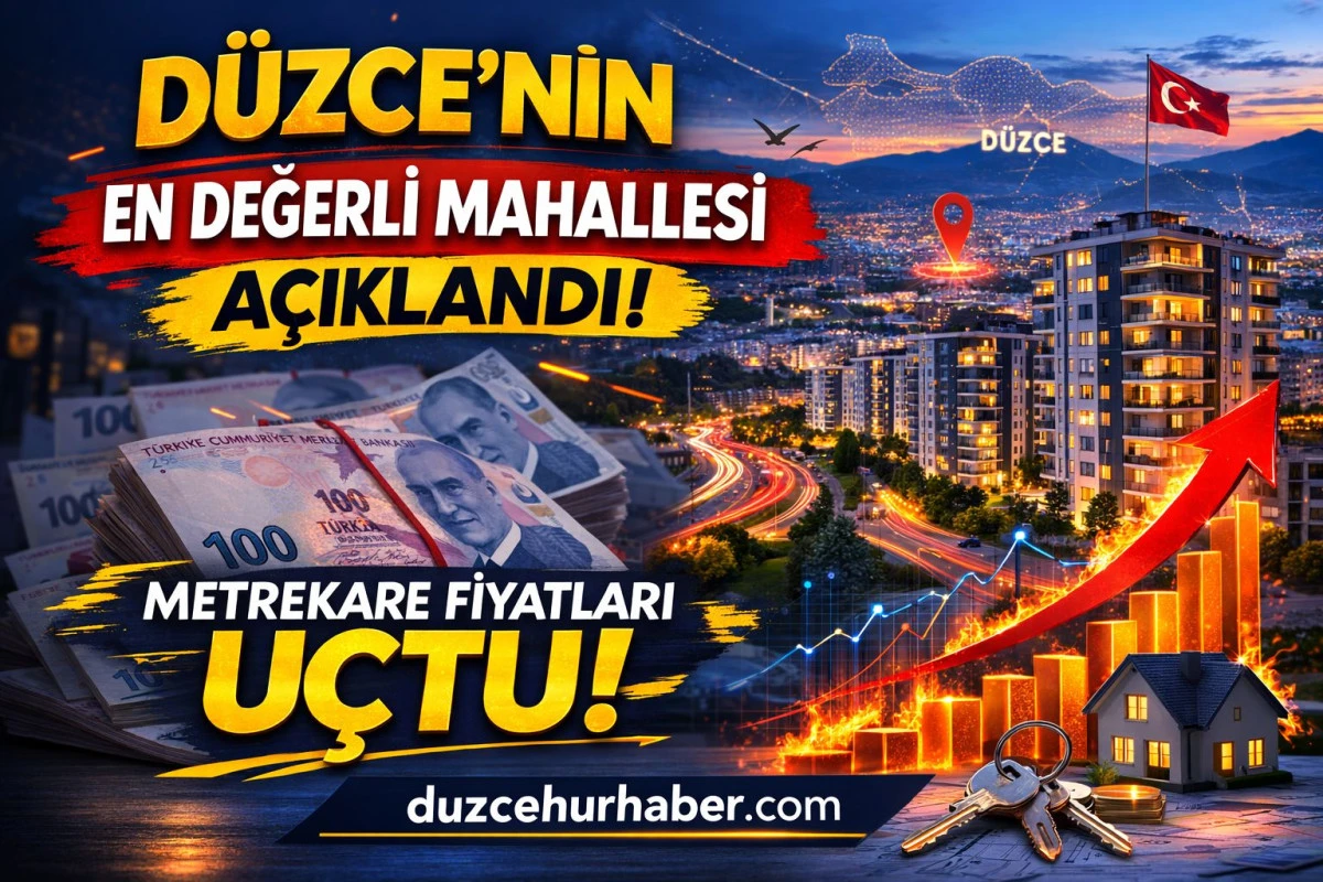Düzce’de Metrekare Fiyatları Yükselişte! En Değerli Bölge Ortaya Çıktı