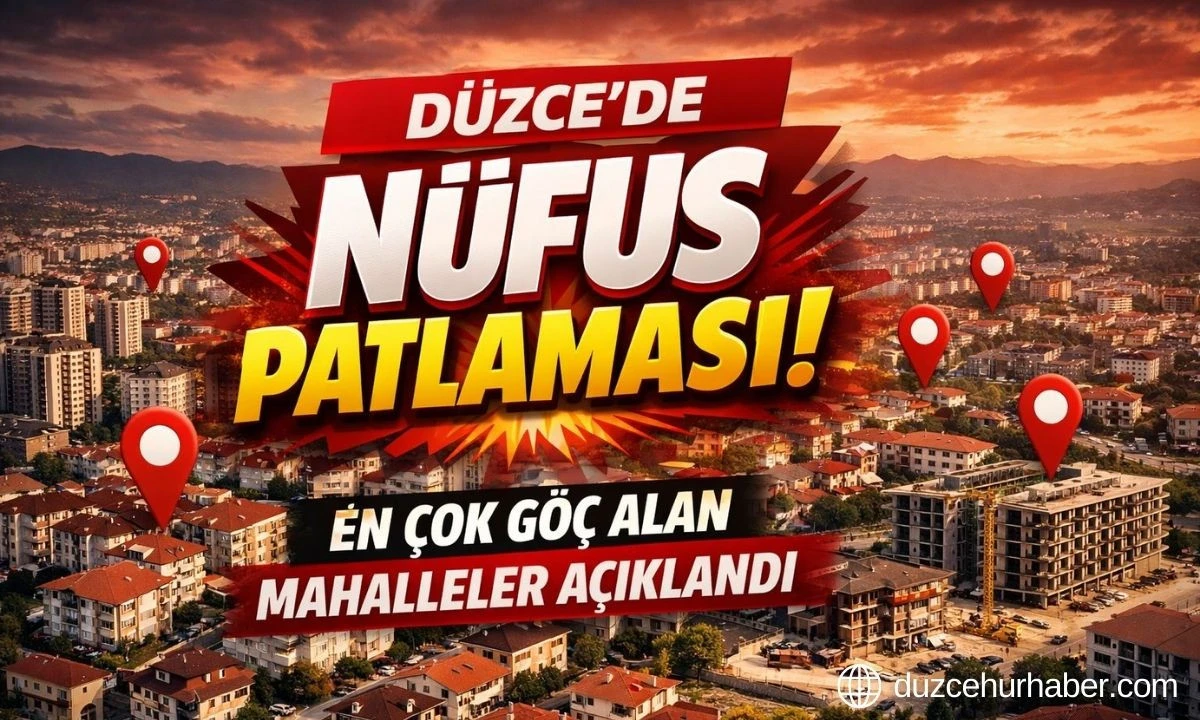 Düzce’de Göç Haritası Değişti! Herkes Bu Mahallelere Taşınıyor (2026 Güncel Nüfus Listesi)