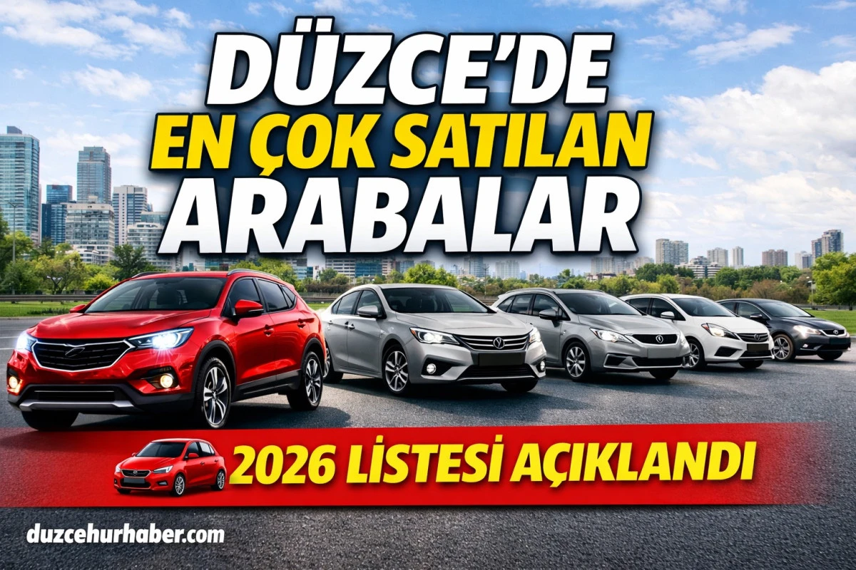 Düzce’de En Çok Satılan Arabalar Açıklandı: 2026 Listesi