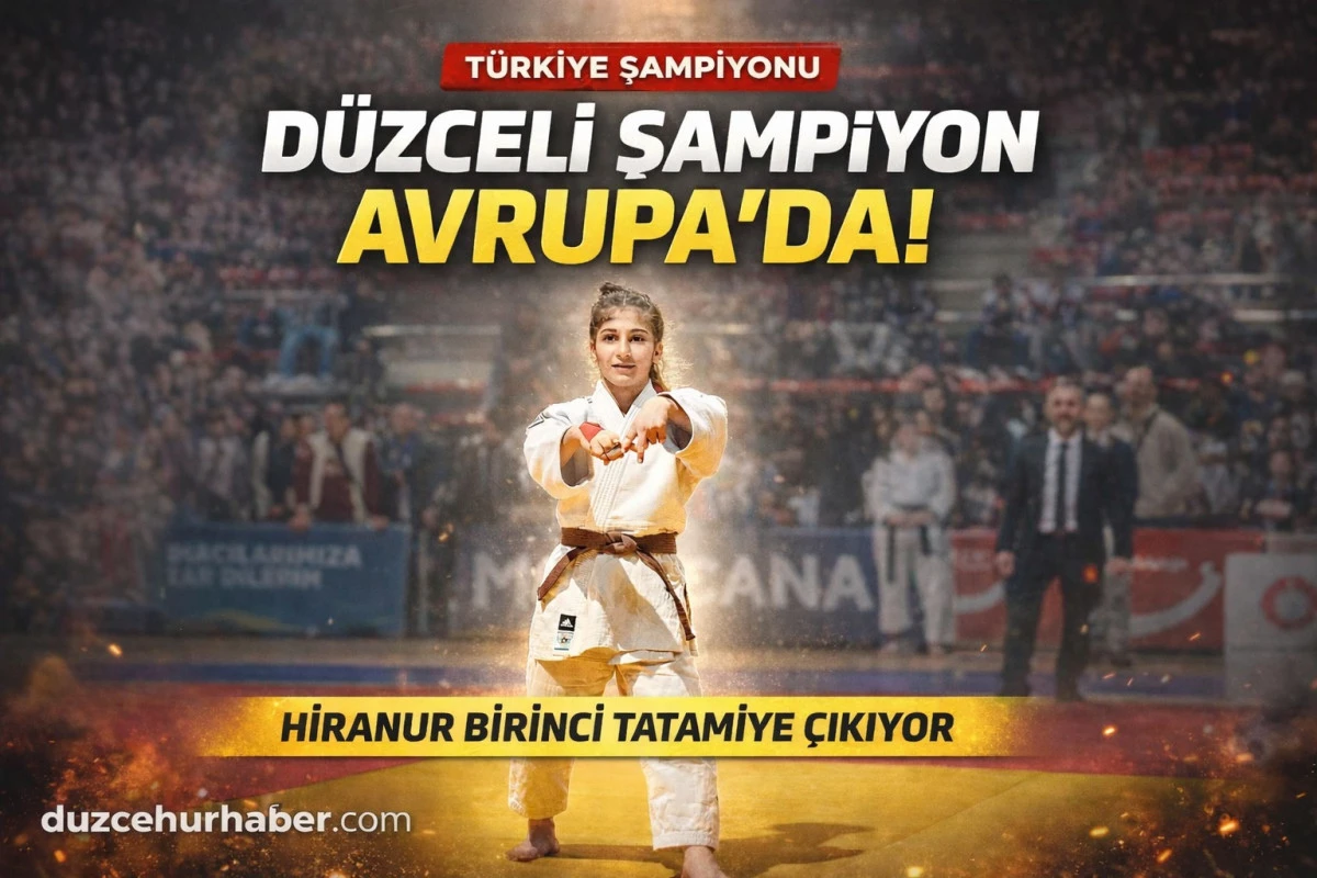 Düzceli Şampiyon Avrupa Yolunda! Hiranur Birinci Tatamiye Çıkıyor