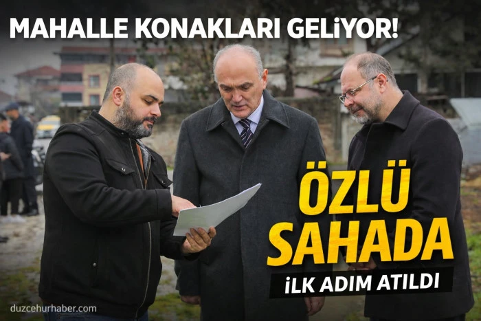 Düzce’de mahalleler değişiyor! Yeni konak projeleri geliyor
