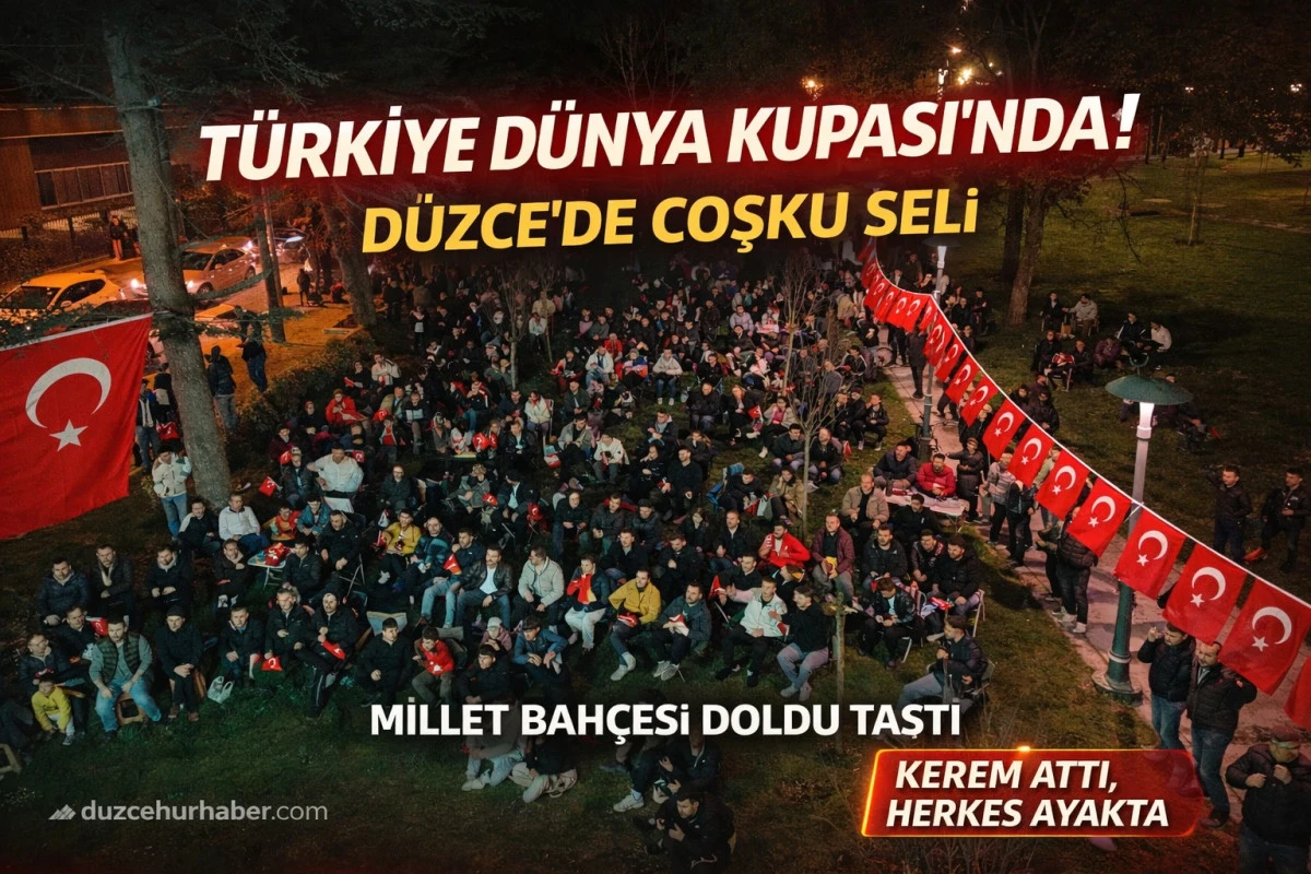 Türkiye Dünya Kupası’nda! Düzce Millet Bahçesi’nde Büyük Coşku