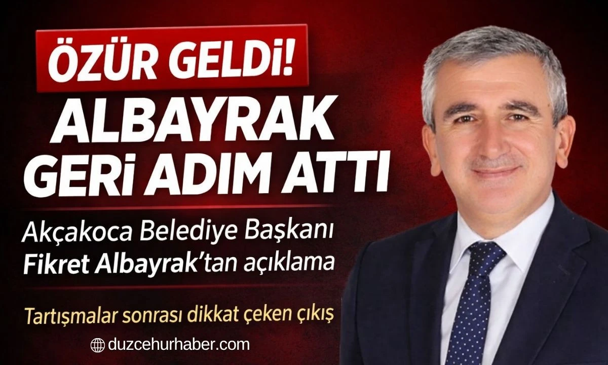 Akçakoca Belediye Başkanı Fikret Albayrak özür diledi