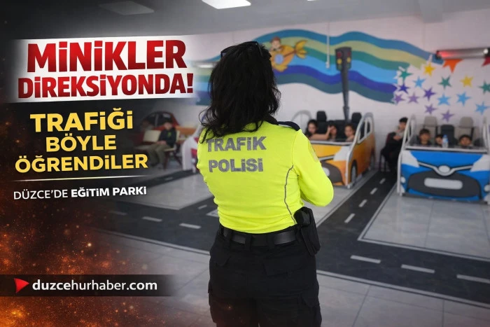 Minikler Direksiyona Geçti! Düzce’de Trafik Eğitimi Dikkat Çekti