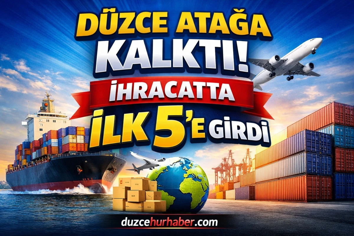 Düzce ekonomide atağa kalktı: ihracatta ilk 5’e girdi