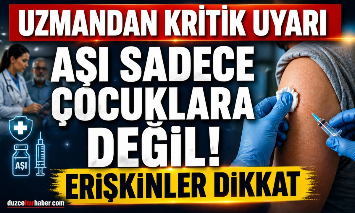 Uzmandan Kritik Uyarı: Aşılar Sadece Çocuklar İçin Değil