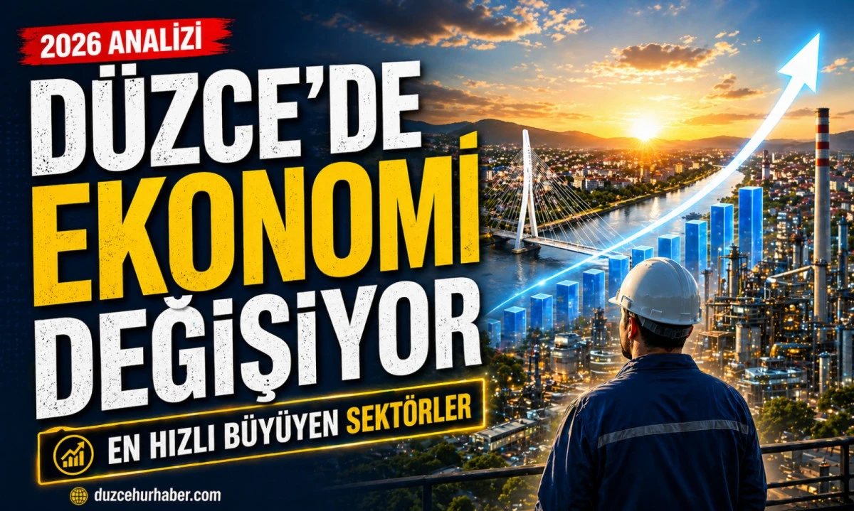 Düzce’de Ekonomi Yön Değiştiriyor: 2026’da En Hızlı Büyüyen İş Kolları