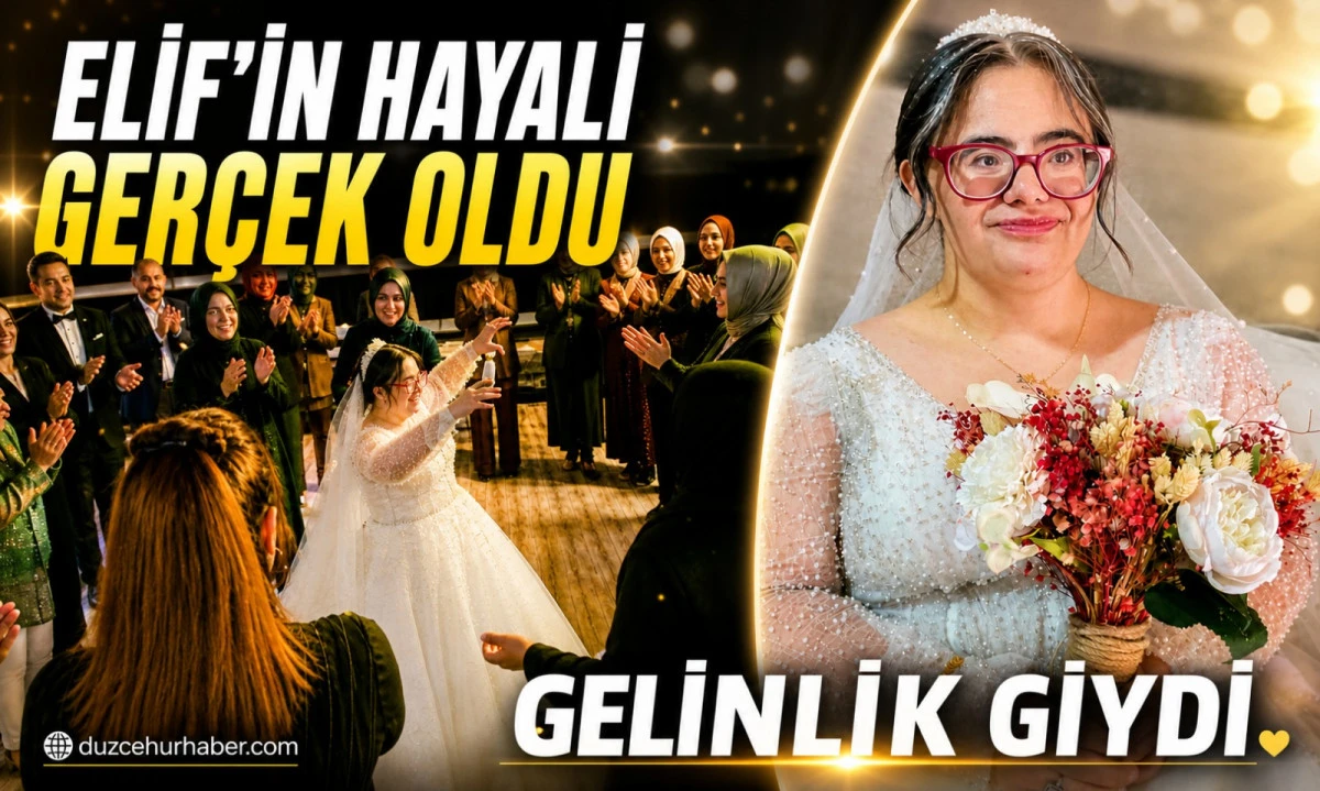 Düzce’de Elif’in Gelinlik Hayali Gerçek Oldu: Temsili Düğünde Duygu Dolu Anlar