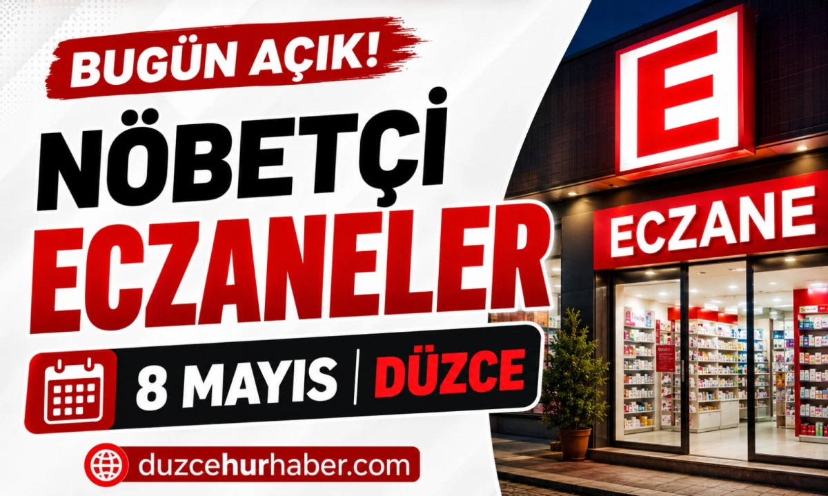 Düzce Nöbetçi Eczaneleri 8 Mayıs 2026 | Sabah Saatlerine Kadar Açık Liste