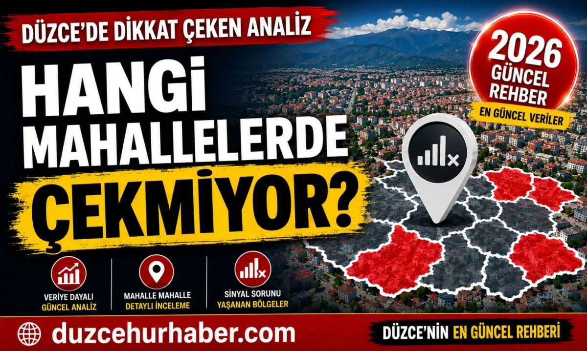 Düzce’de Telefon Çekim Sorunu Yaşanan Bölgeler (2026 Mahalle Mahalle Analiz)