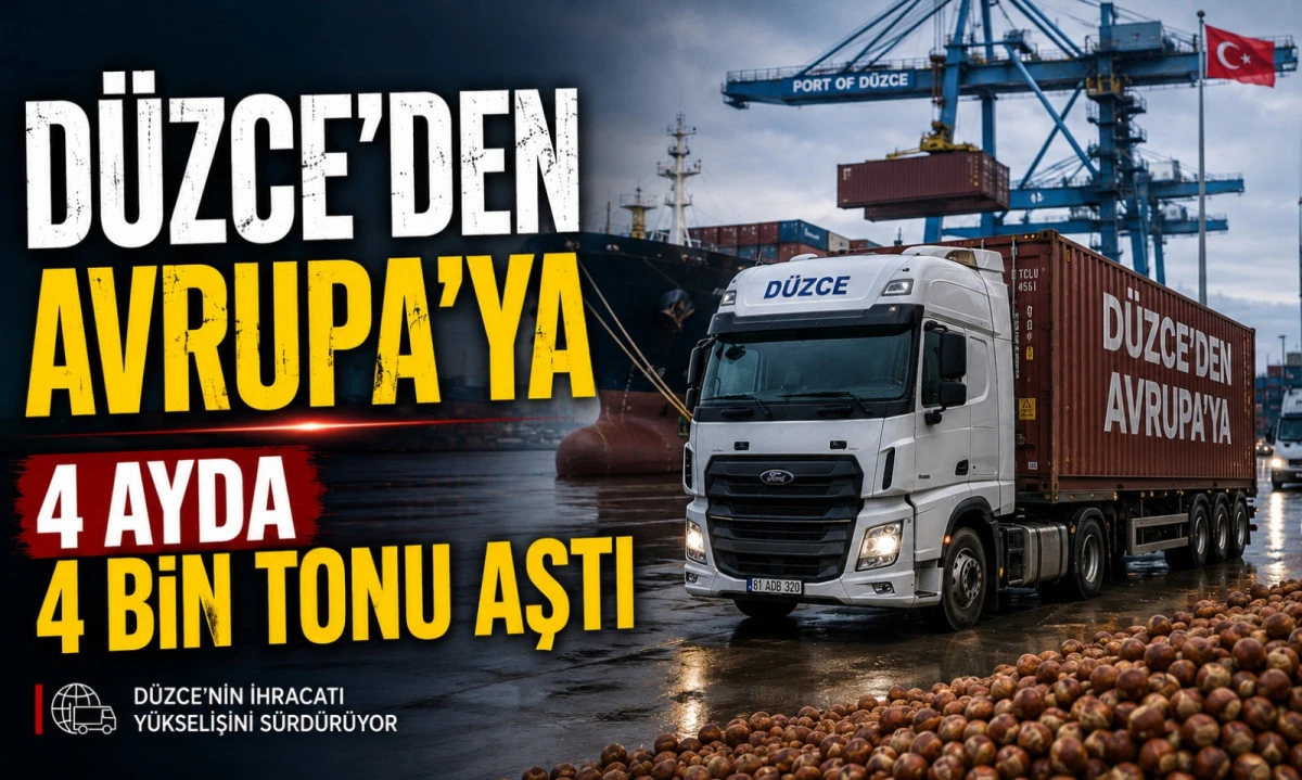 Düzce’den Avrupa’ya Fındık Akını: 4 Ayda 4 Bin 452 Ton İhracat