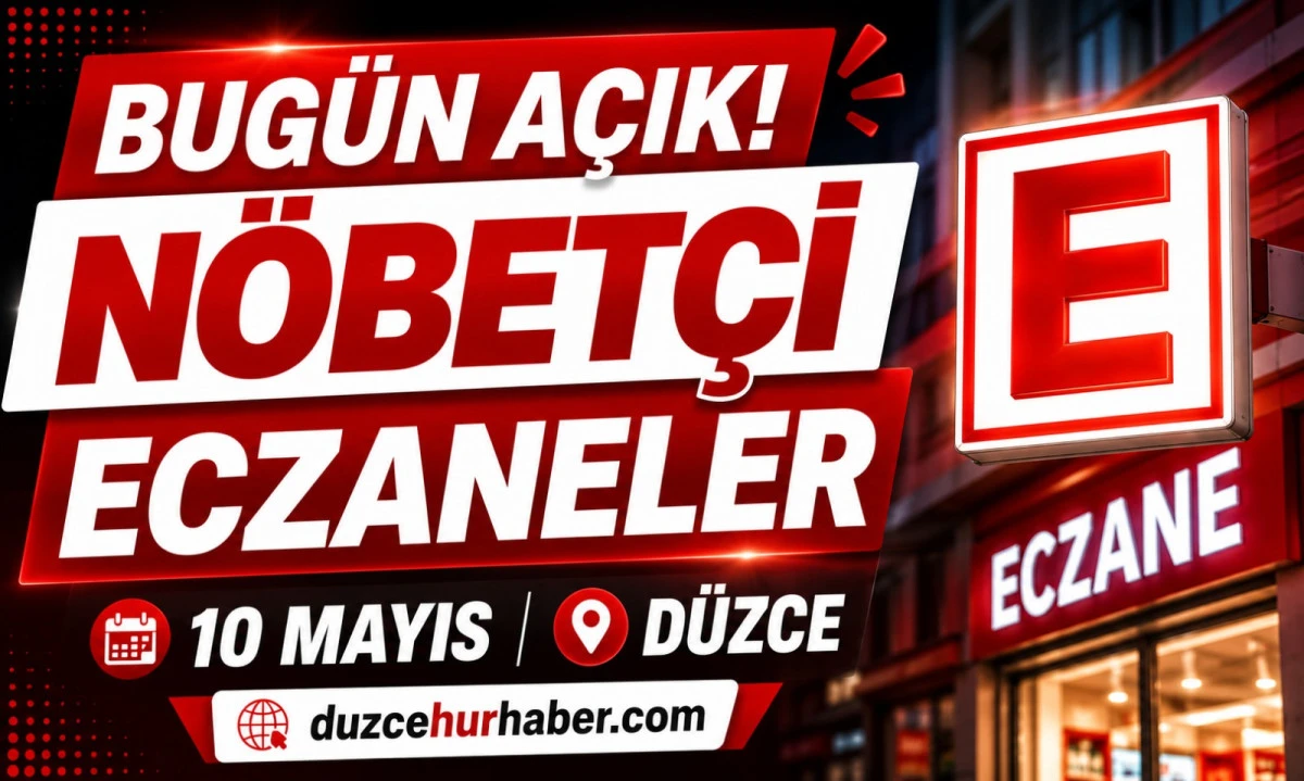 Düzce Nöbetçi Eczaneleri 10 Mayıs 2026 | İlçe İlçe Güncel Liste