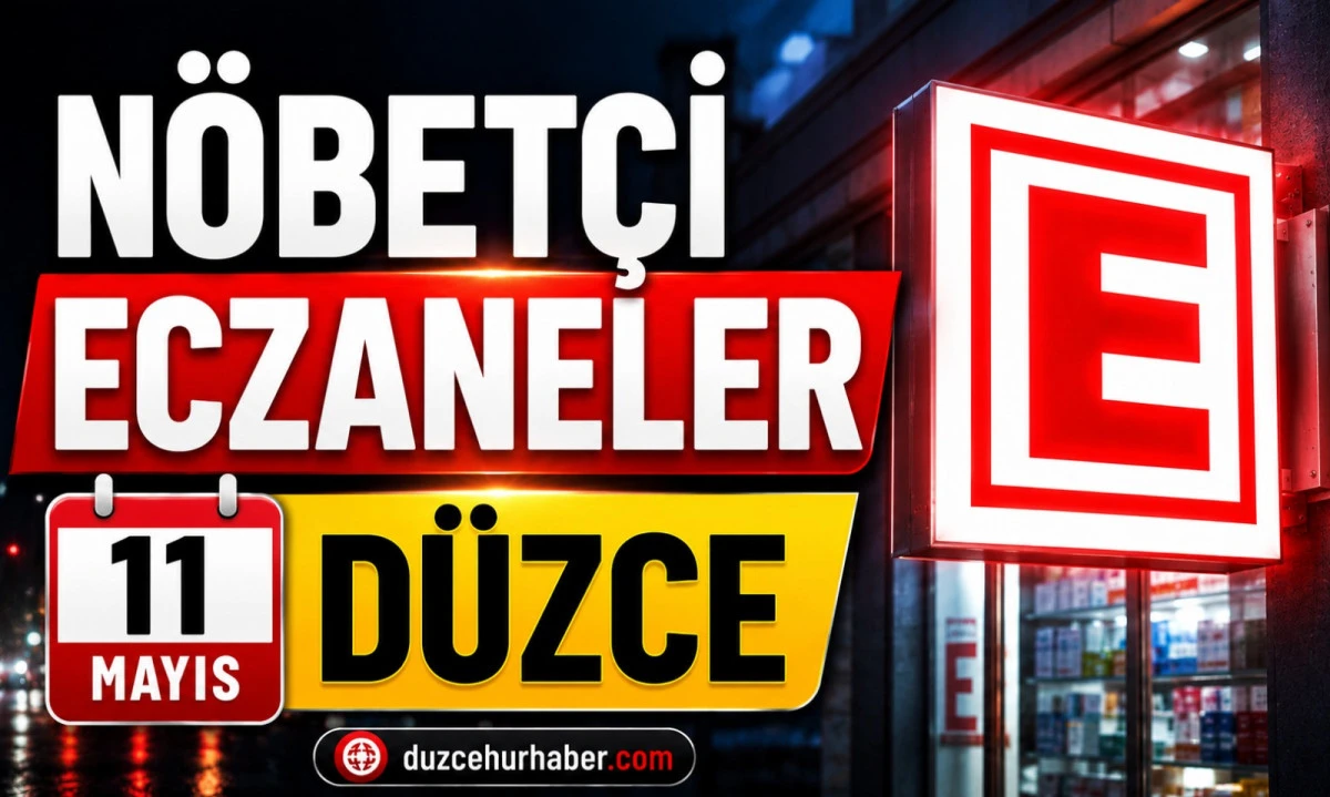 Düzce Nöbetçi Eczaneleri 11 Mayıs 2026 | Bugün Açık Eczaneler
