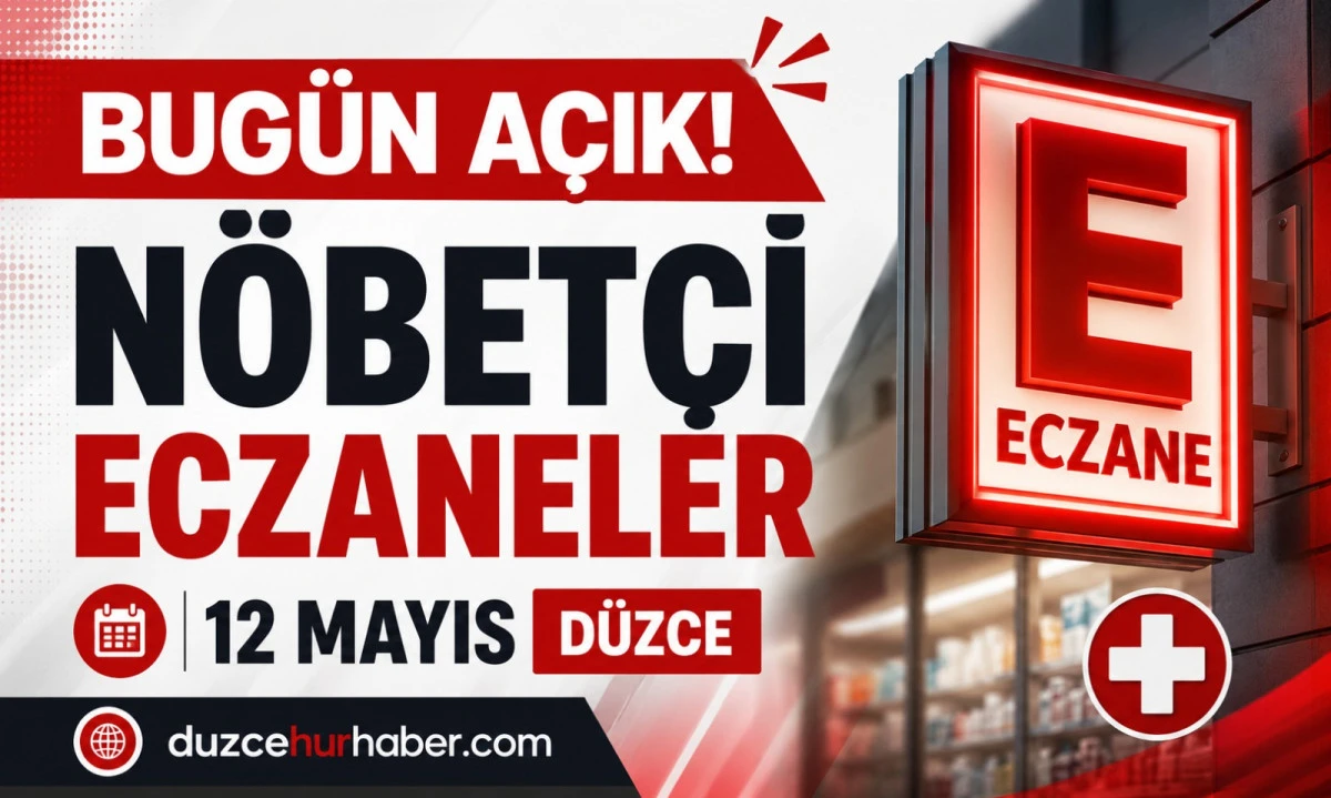 Düzce Nöbetçi Eczaneleri 12 Mayıs 2026 | Bugün Açık Eczaneler