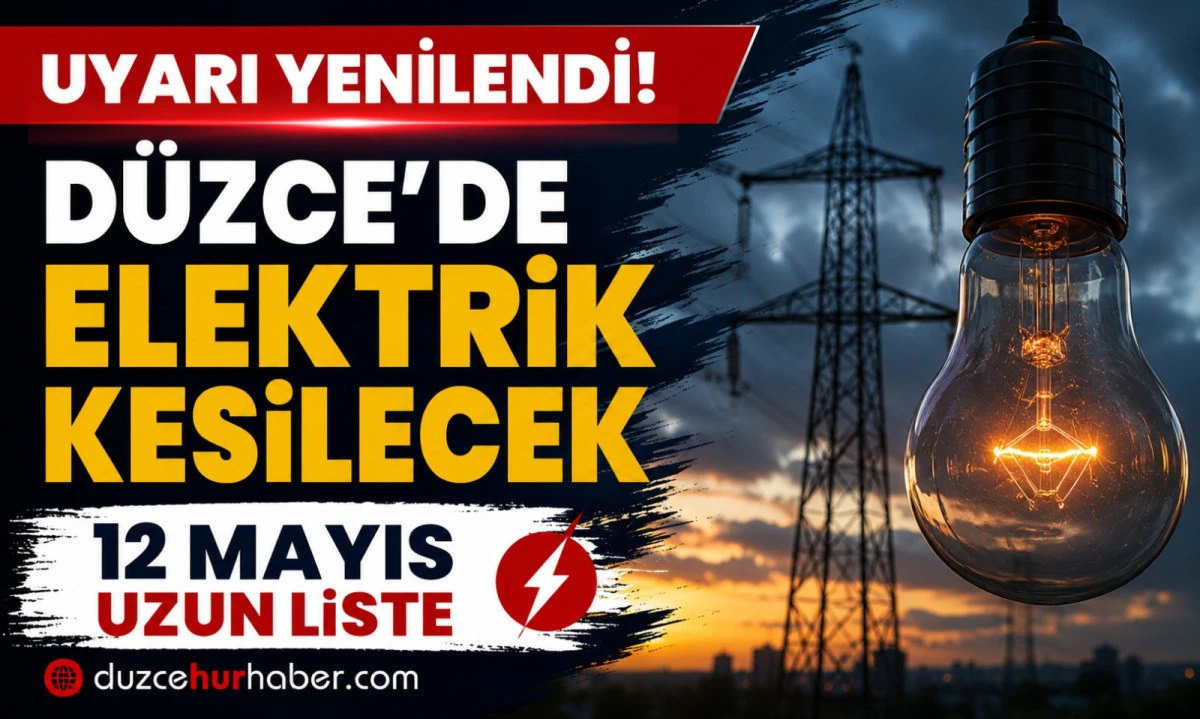 Düzce’de 12 Mayıs kesintisi: Merkez ilçede uzun liste dikkat çekti