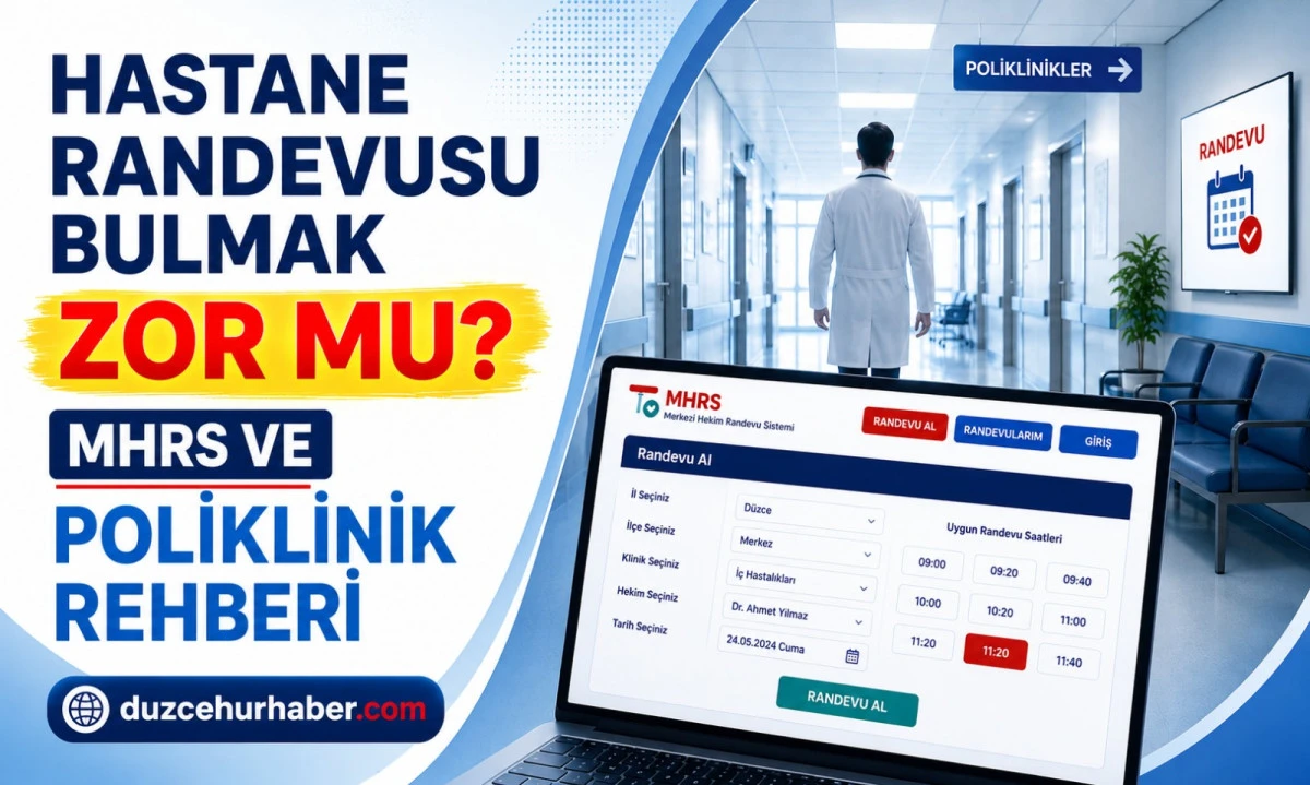 Düzce’de Hastane Randevusu Bulmak Zor mu? MHRS ve Poliklinik Rehberi 2026