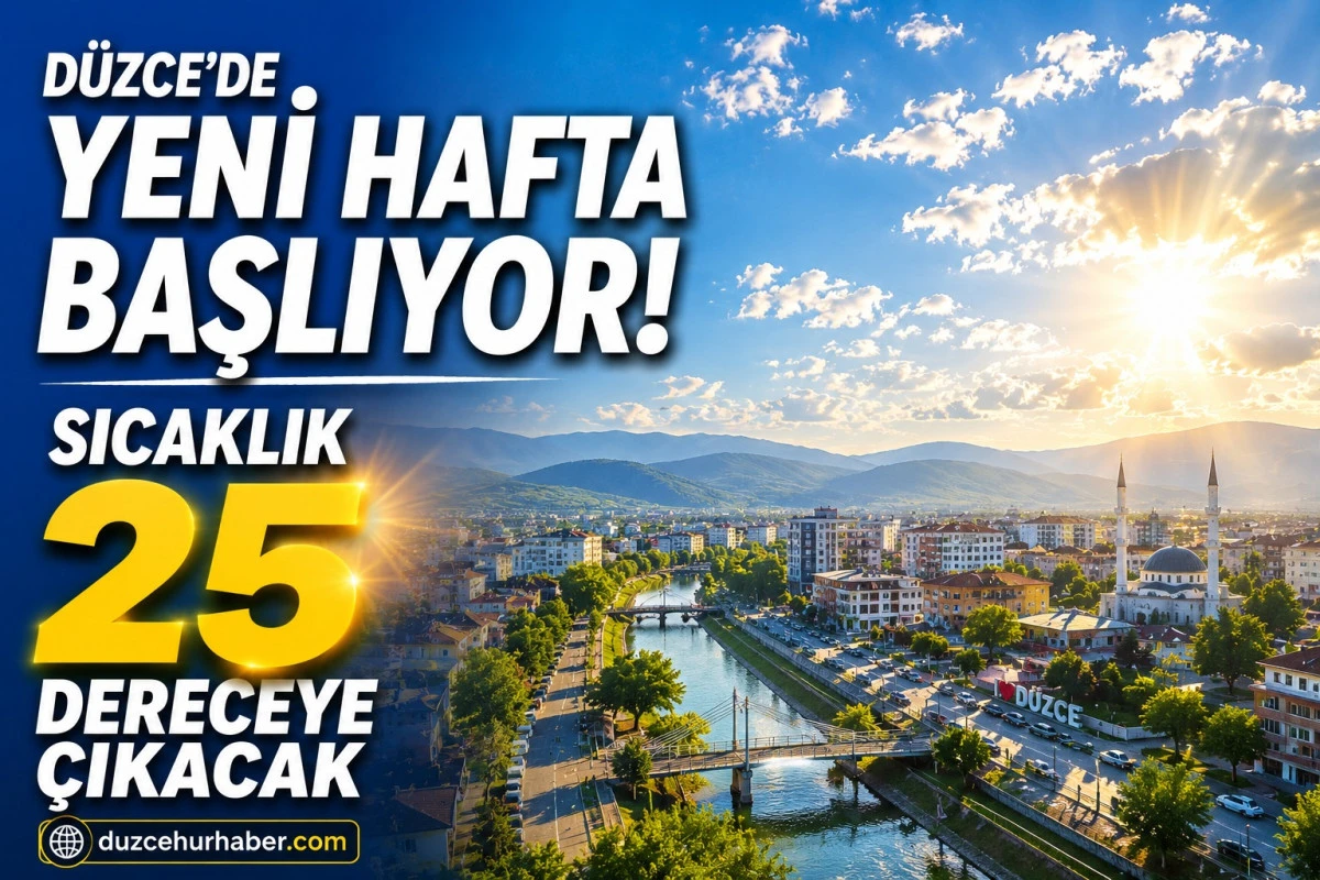 Düzce’de yeni hafta bulutlu başlıyor! Sıcaklık 25 dereceye çıkacak