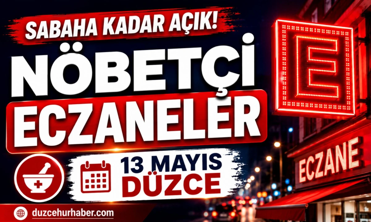 Düzce Nöbetçi Eczaneleri 13 Mayıs 2026 | Sabaha Kadar Açık