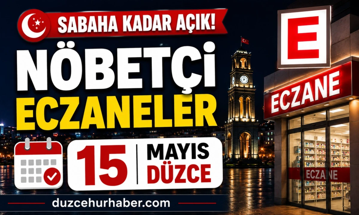 Düzce ve İlçelerinde Nöbetçi Eczaneler | 15 Mayıs 2026