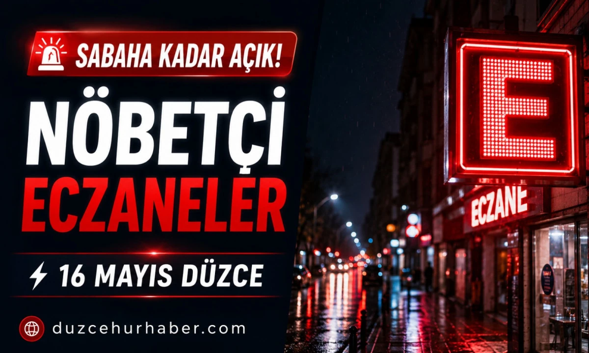 Düzce ve İlçelerinde Nöbetçi Eczaneler | 16 Mayıs 2026