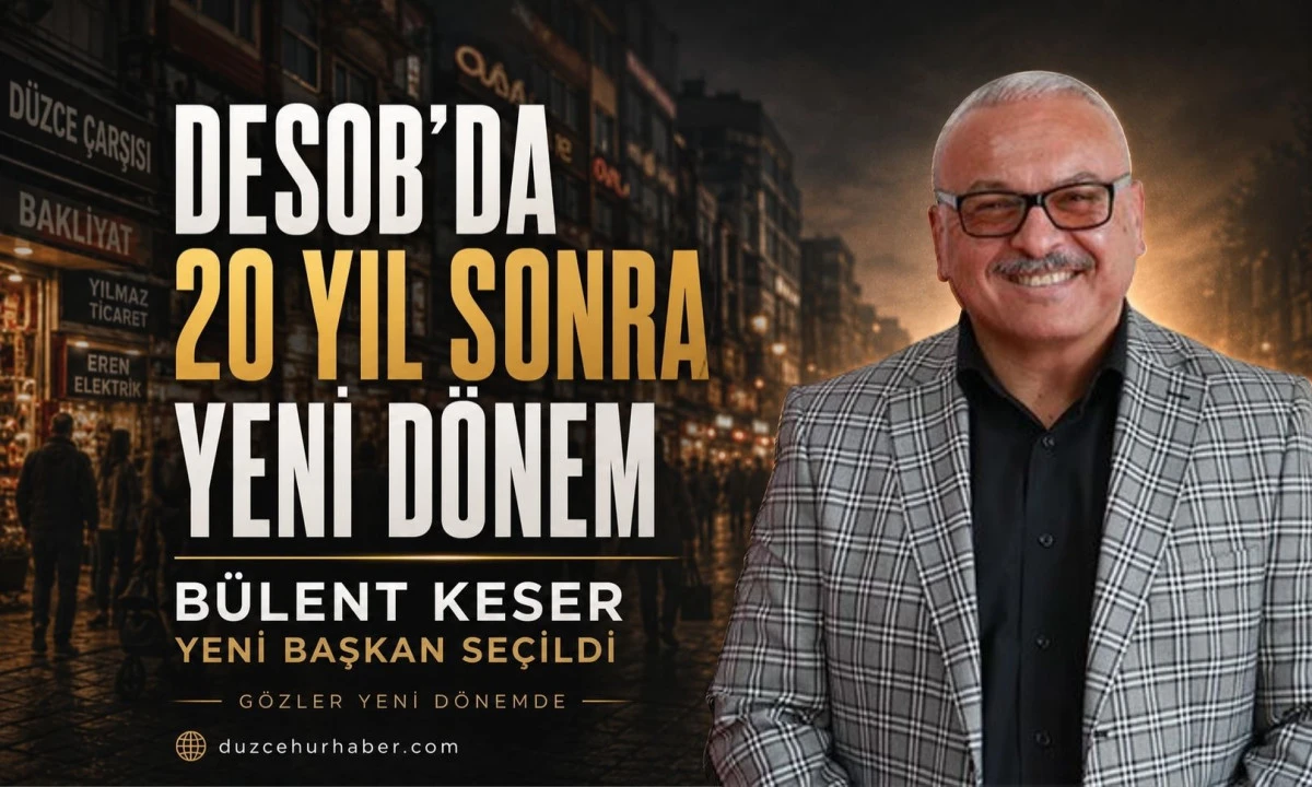 DESOB’da 20 Yıl Sonra Koltuk Değişti! Bülent Keser Yeni Başkan Seçildi